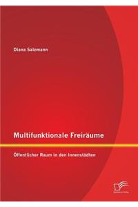 Multifunktionale Freiräume: Öffentlicher Raum in den Innenstädten