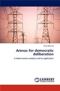 Arenas for Democratic Deliberation