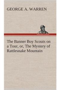 Banner Boy Scouts on a Tour, or, The Mystery of Rattlesnake Mountain