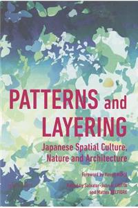 Patterns and Layering: Japanese Spatial Culture, Nature and Architecture