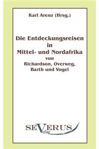 Entdeckungsreisen in Nord- und Mittelafrika von Richardson, Overweg, Barth und Vogel