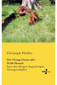 Der Orang-Outan oder Wald-Mensch