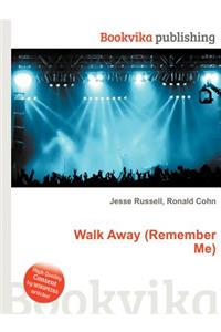 Walk Away (Remember Me)