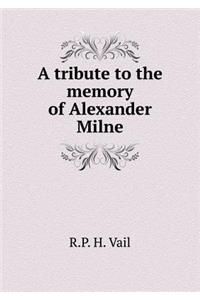 A tribute to the memory of Alexander Milne