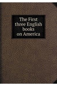 The First Three English Books on America