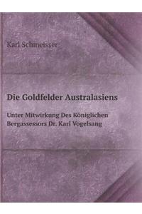Die Goldfelder Australasiens Unter Mitwirkung Des Königlichen Bergassessors Dr. Karl Vogelsang