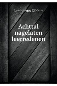 Achttal Nagelaten Leerredenen