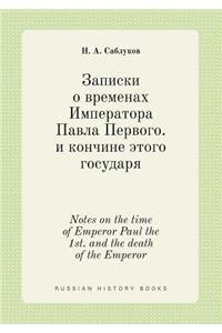 Notes on the time of Emperor Paul the 1st. and the death of the Emperor