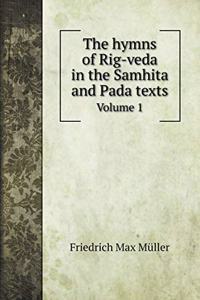 The hymns of Rig-veda in the Samhita and Pada texts