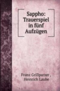 Sappho: Trauerspiel in funf Aufzugen