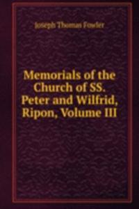 Memorials of the Church of SS. Peter and Wilfrid, Ripon, Volume III