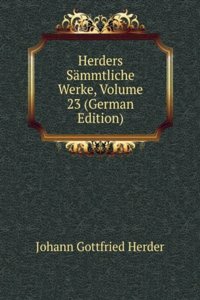 Herders Sammtliche Werke, Volume 23 (German Edition)