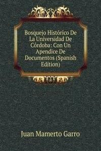 Bosquejo Historico De La Universidad De Cordoba: Con Un Apendice De Documentos (Spanish Edition)