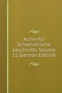 Archiv Fur Schweizerische Geschichte, Volume 11 (German Edition)