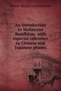 introduction to Mahayana Buddhism: with especial reference to Chinese and Japanese phases