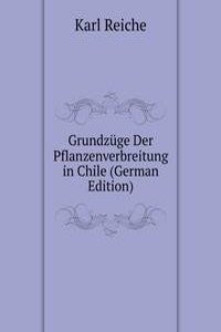 Grundzuge Der Pflanzenverbreitung in Chile (German Edition)