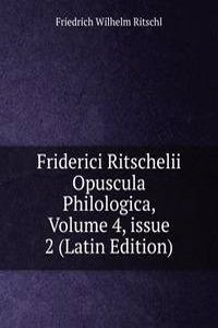 Friderici Ritschelii Opuscula Philologica, Volume 4, issue 2 (Latin Edition)