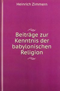 Beitrage zur Kenntnis der babylonischen Religion