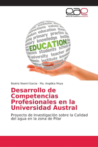 Desarrollo de Competencias Profesionales en la Universidad Austral