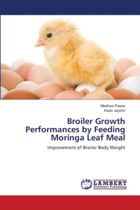 Broiler Growth Performances by Feeding Moringa Leaf Meal