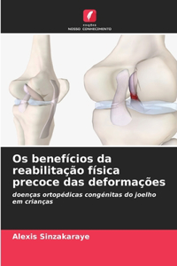 Os benefícios da reabilitação física precoce das deformações