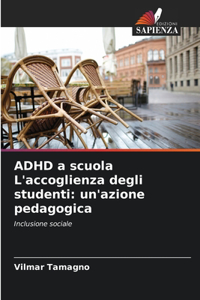 ADHD a scuola L'accoglienza degli studenti