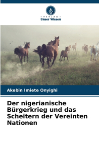 Der nigerianische Bürgerkrieg und das Scheitern der Vereinten Nationen