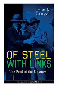 WITH LINKS OF STEEL - The Peril of the Unknown (Detective Nick Carter Mystery)