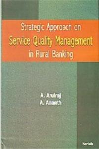 Strategic Approach on Service Quality Management in Rural Banking