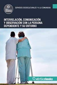 Interrelacion y comunicacion con la persona dependiente y su entorno (Sanidad) (Spanish Edition)