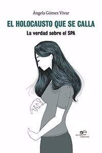 EL HOLOCAUSTO QUE SE CALLA: La verdad sobre el SPA
