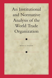 Institutional and Normative Analysis of the World Trade Organization