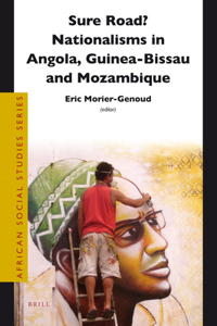 Sure Road? Nationalisms in Angola, Guinea-Bissau and Mozambique