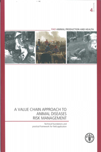 A Value Chain Approach to Animal Diseases Risk Management: . Technical Foundations and Practical Framework for Field Application