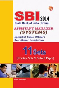 SBI Group Assistant Manager (Systems) Specialist Cadre Officers 2014 : 11 Sets (Practice Sets & Solved Paper) 1st Edition