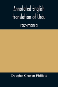Annotated English translation of Urdu roz-marra, or 
