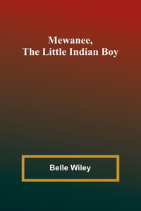 Mewanee, the Little Indian Boy