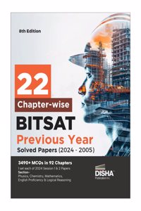 22 Chapter-wise BITSAT Previous Year Solved Papers (2024 - 2005) 8th Edition | Physics, Chemistry, Mathematics, English & Logical Reasoning 3490 PYQs