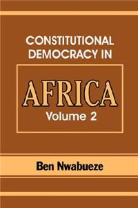 Constitutional Democracy in Africa. Vol. 2. Constitutionalism, Authoritarianism and Statism