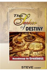 The Seeker of Destiny: Roadmap to Greatness