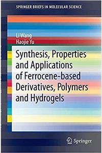 Synthesis, Properties and Applications of Ferrocene-based Derivatives, Polymers and Hydrogels