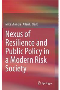 Nexus of Resilience and Public Policy in a Modern Risk Society