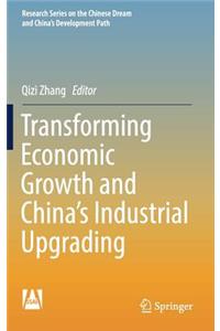 Transforming Economic Growth and China's Industrial Upgrading