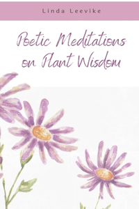 Poetic Meditations on Plant Wisdom