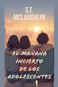 Mañana Incierto de los Adolescentes