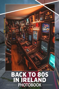 Back To 80s In Ireland Photo Book