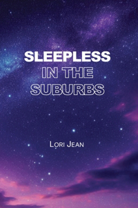 Sleepless in the Suburbs