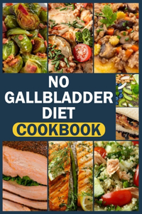 No Gallbladder Diet Cookbook