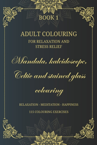 Adult Colouring for Relaxation and Stress Relief (Relaxation - Meditation - Happiness)