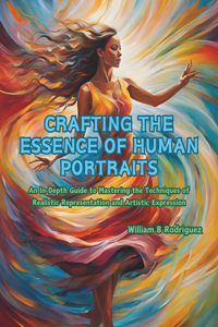 Crafting the Essence of Human Portraits